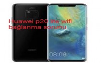 Huawei p20 lite wifi bağlanma sorunu