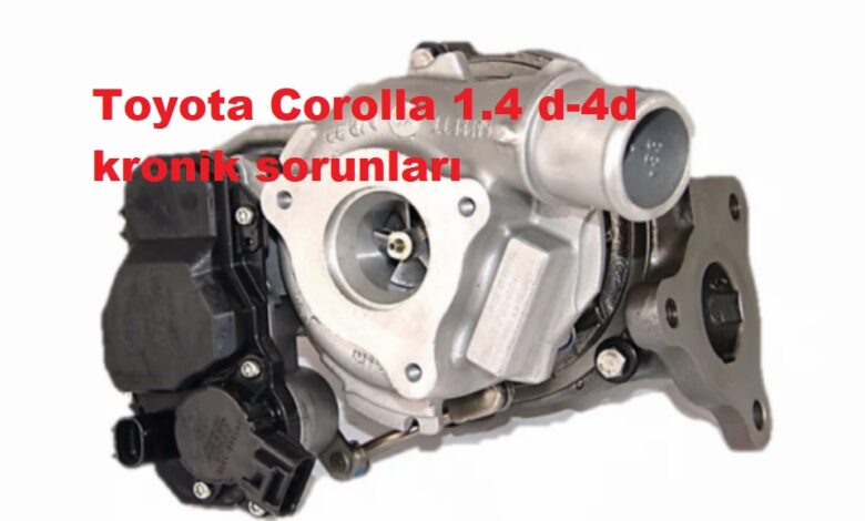 Toyota Corolla 1.4 d-4d kronik sorunları